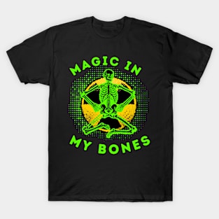 Skeleton magic in my bones T-Shirt